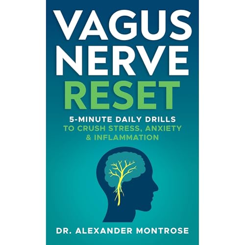 Vagus Nerve Reset: 5-Minute Daily Drills to Crush Stress, Anxiety & Inflammation