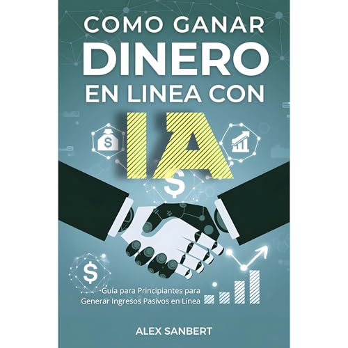 Cómo Ganar Dinero en Línea con IA by Alex Sanbert