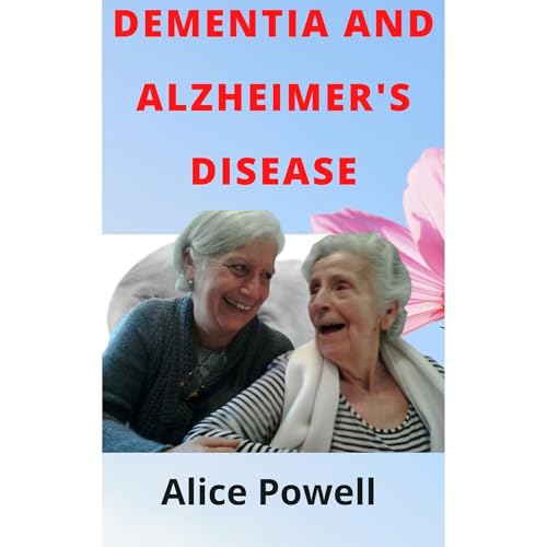 DEMENTIA AND ALZHEIMER'S DISEASE by Alice Powell