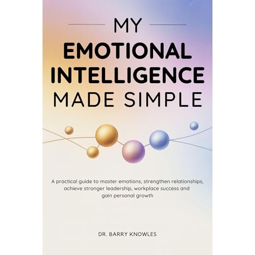 My Emotional Intelligence Made Simple by Barry Knowles