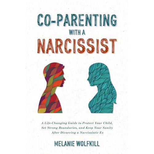 Co-Parenting With a Narcissist by Melanie Wolfkill