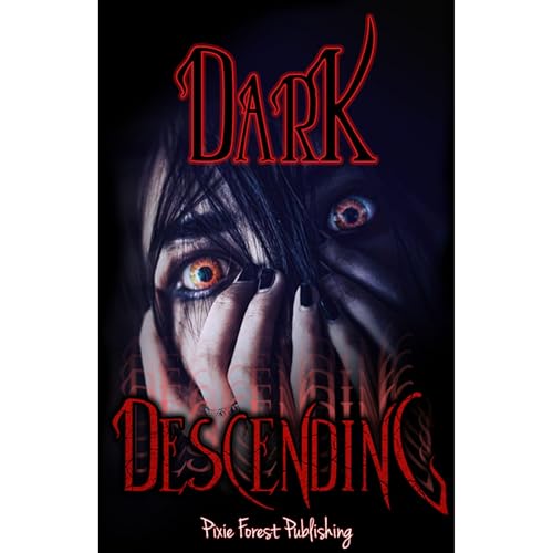 Dark Descending by Pixie Forest Publishing