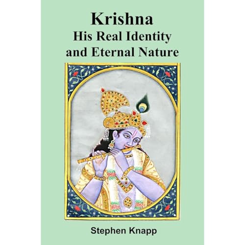 Krishna: His Real Identity and Eternal Nature