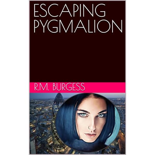 ESCAPING PYGMALION by R.M. Burgess