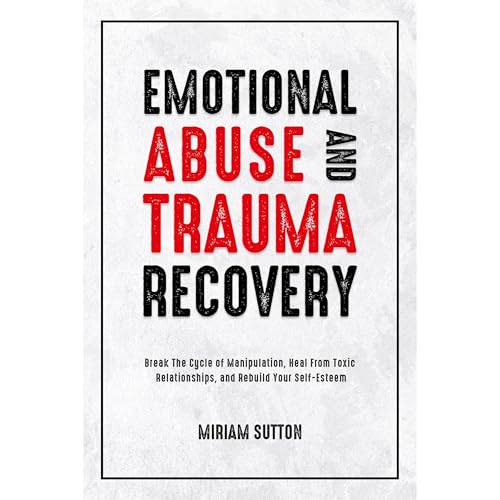 Emotional Abuse and Trauma Recovery by Miriam Sutton