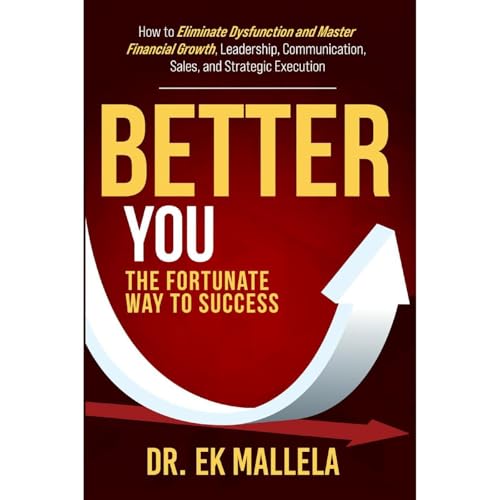 Better YOU: The Fortunate Way to Success by E.K. Mallela