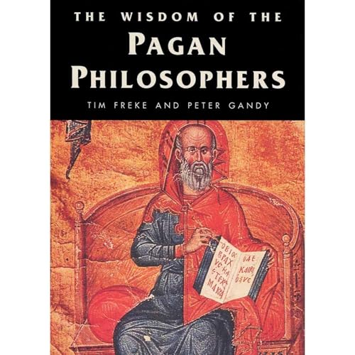The Wisdom of the Pagan Philosophers