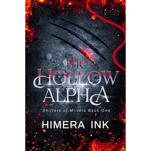 The Hollow Alpha: A Second Chance Rejected Mate Shifter Romance (Shifters of Miridia 1) by Himera Ink