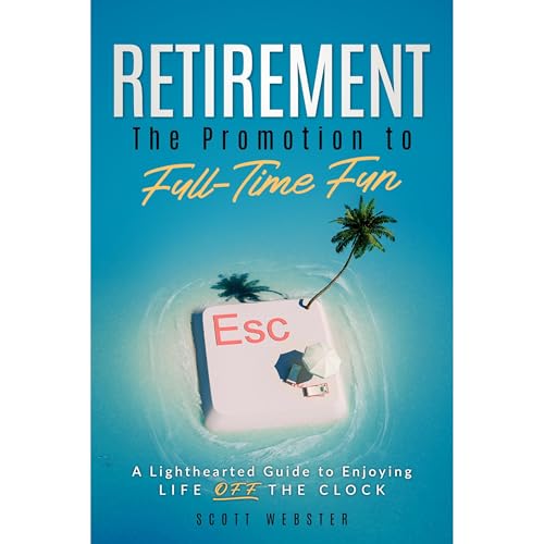 Retirement: The Promotion to Full-Time Fun