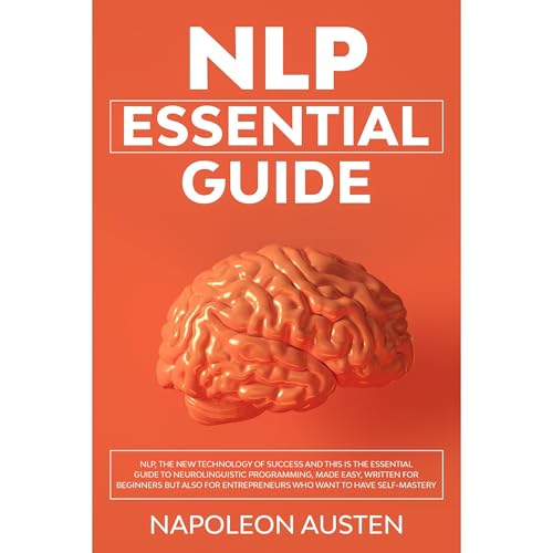 NLP ESSENTIAL GUIDE by Napoleon Austen