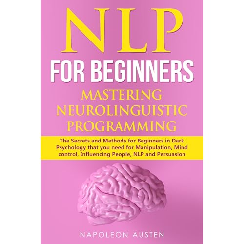NLP FOR BEGINNERS MASTERING NEURO-LINGUISTIC PROGRAMMING