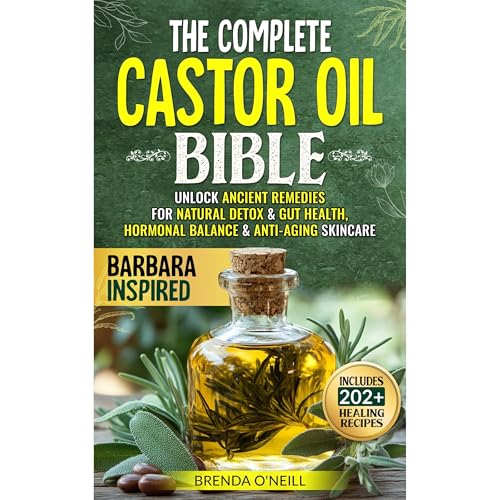 The Complete Castor Oil Bible by Brenda O'Neill