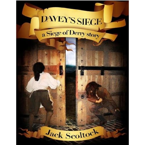 DAVEY'S SIEGE (a siege of Derry story)