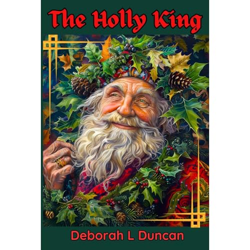The Holly King by Deborah L Duncan
