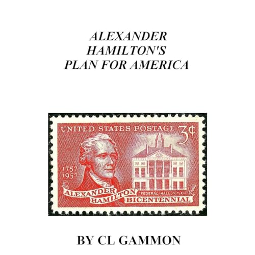 Alexander Hamilton's Plan for America
