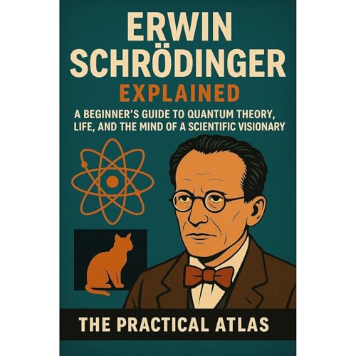 Erwin Schrödinger Explained