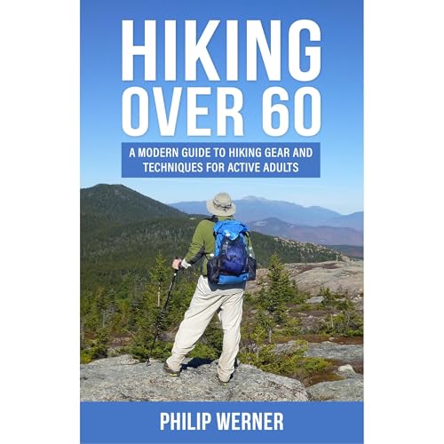 Hiking Over 60 by Philip Werner