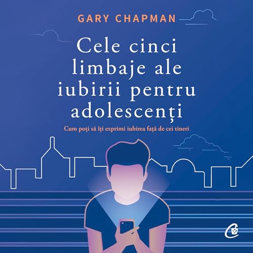 Cele cinci limbaje ale iubirii pentru adolescenți