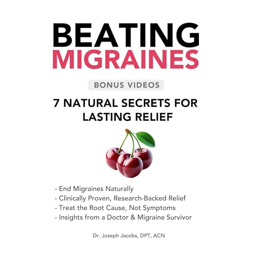 Beating Migraines: 7 Natural Secrets for Lasting Relief, Stop Migraines at the Source, Eliminate Hidden Triggers & Inflammation