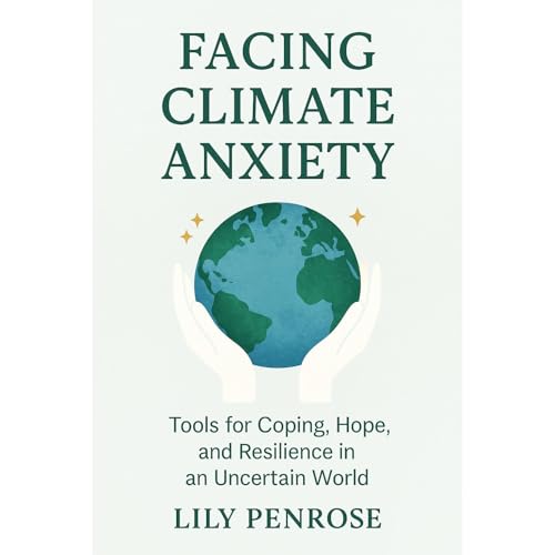 Facing Climate Anxiety by Lily Penrose