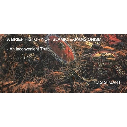 A BRIEF HISTORY OF ISLAMIC EXPANSIONISM