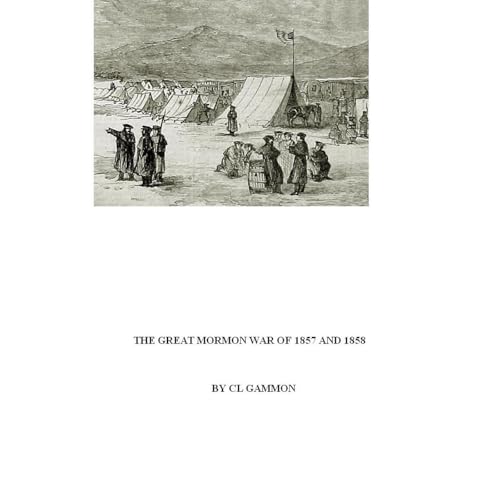 The Great Mormon War of 1857 and 1858