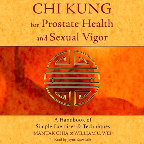 Chi Kung for Prostate Health and Sexual Vigor