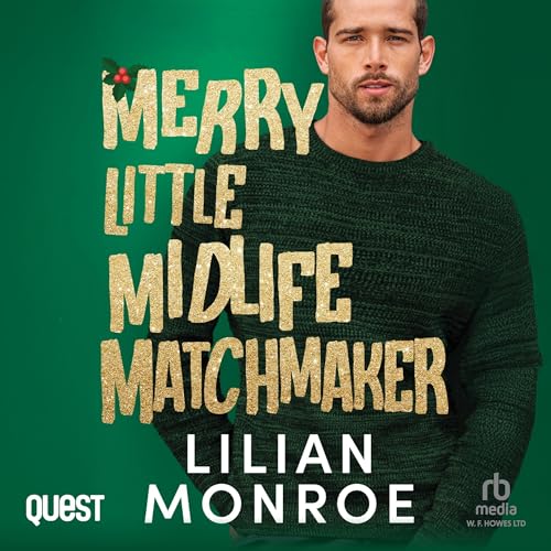 Merry Little Midlife Matchmaker: A Grumpy Single Dad Christmas Romance