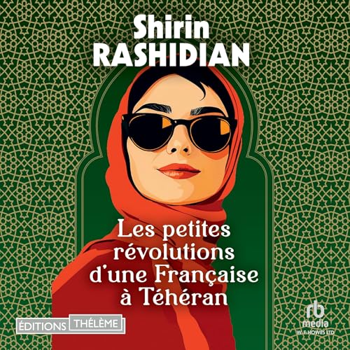 Les petites révolutions d'une Française à Téhéran by Shirin Rashidian