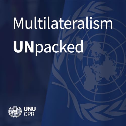 Multilateralism UNpacked by United Nations University Centre for Policy Research