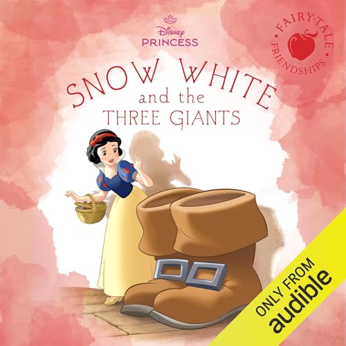 Disney Princess: Fairy-Tale Friendships: Snow White and the Three Giants