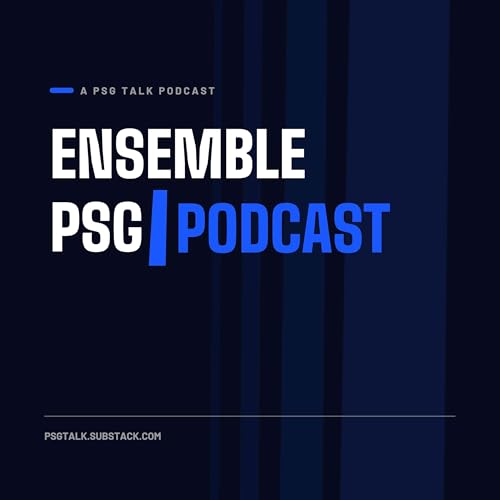 Ensemble PSG Podcast by PSG Talk Podcast Network