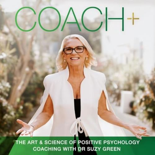 COACH+ The Art & Science of Positive Psychology Coaching: FULL SERIES 1-4