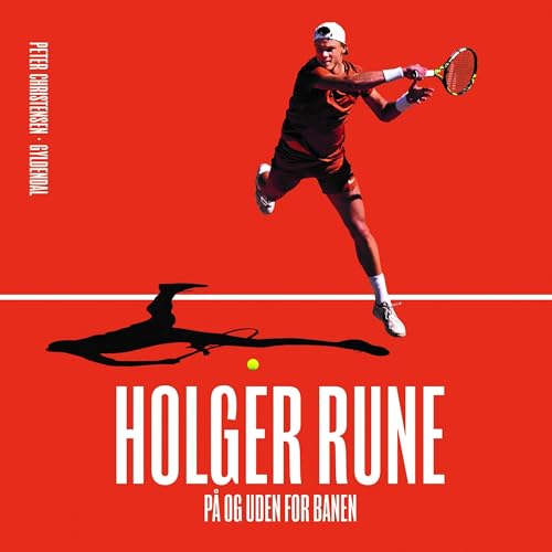 Holger Rune - på og uden for banen by Peter Christensen