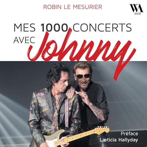 Mes 1000 concerts avec Johnny by Robin Le Mesurier