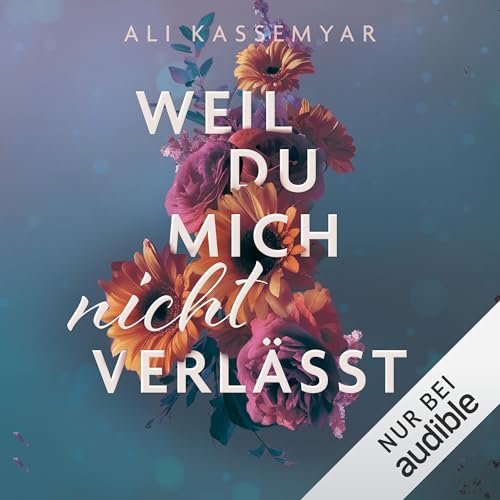 Weil du mich nicht verlässt