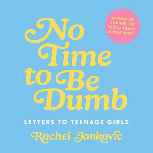No Time to Be Dumb by Rachel Jankovic