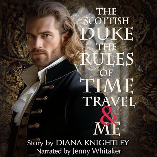 The Scottish Duke, the Rules of Time Travel, and Me