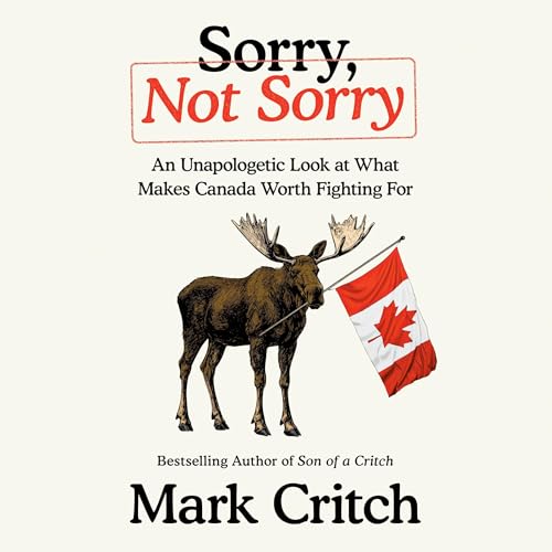 Sorry, Not Sorry by Mark Critch