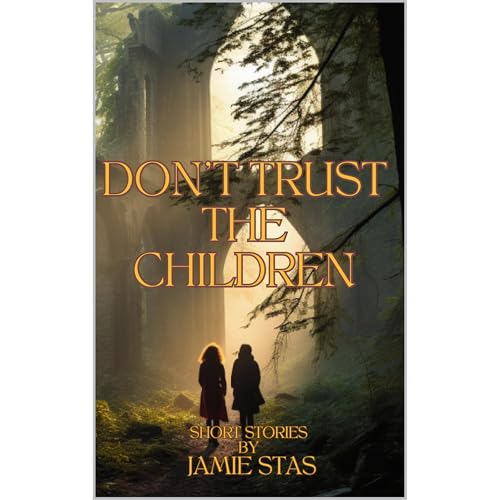 Don't Trust the Children