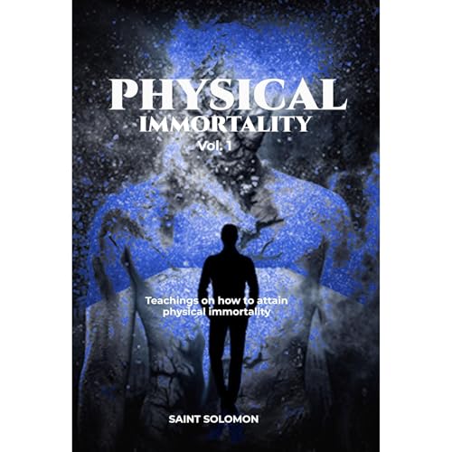 Physical immortality vol 1 by Saint Solomon