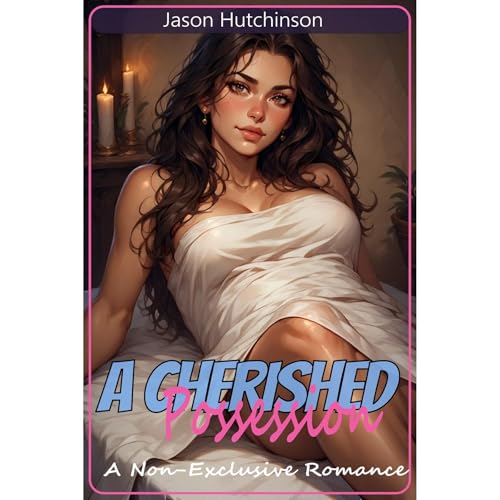 A Cherished Possession - A Non-Exclusive Romance by Jason Hutchinson