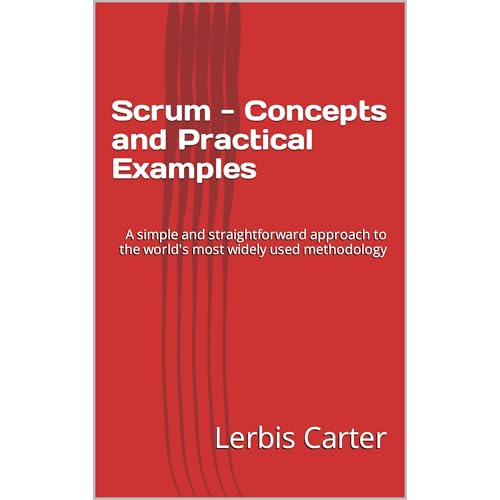 Scrum - Concepts and Practical Examples by Lerbis Carter