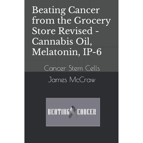 Beating Cancer from the Grocery Store Revised by James McCraw