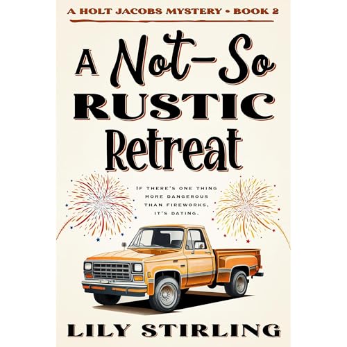 A Not So Rustic Retreat by Lily Stirling