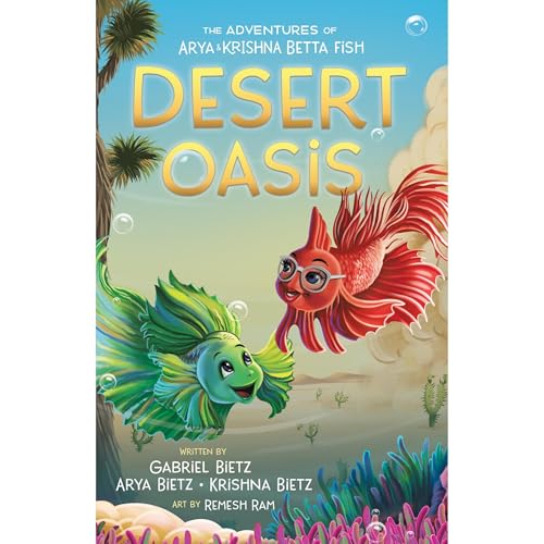 The Adventures of Arya and Krishna Betta Fish: Desert Oasis