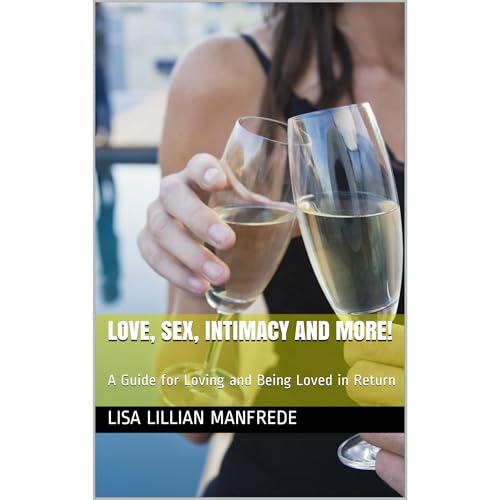 Love, Sex, Intimacy and More! by Lisa Lillian Manfrede