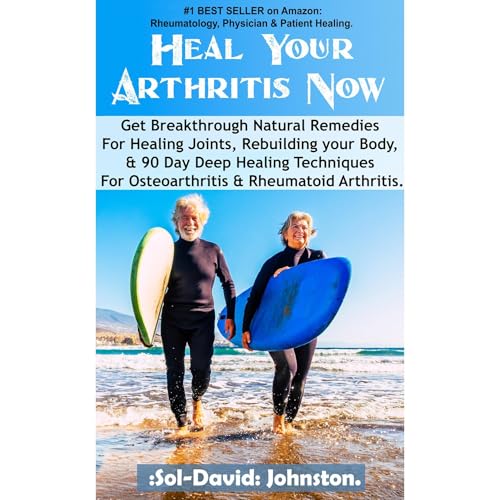 Heal Your Arthritis Now by Sol Johnston