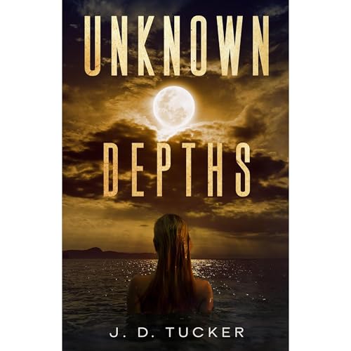 Unknown Depths by J. D. Tucker
