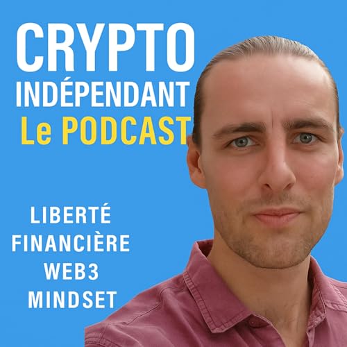 Crypto Indépendant – Le Podcast by Charlie Web3